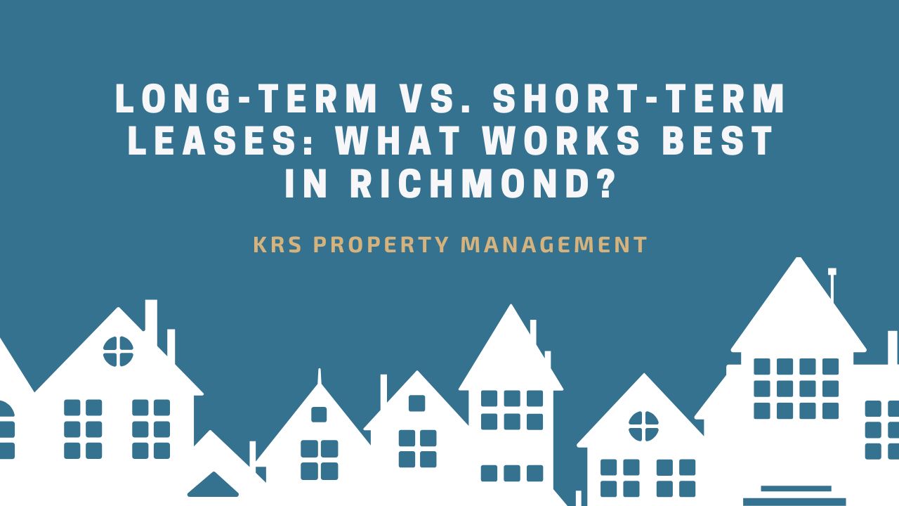 Long-Term vs. Short-Term Leases: What Works Best in Richmond?